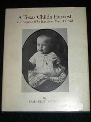 Texas Child's Harvest, A: For Anyone Who Has Ever Been A Child