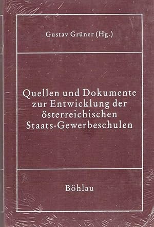 Quellen und Dokumente zur Entwicklung der österreichischen Staats-Gewerbeschulen. Ein Beitrag zur...