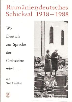 Rumäniendeutsches Schicksal 1918 - 1988. Wo Deutsch zur Sprache der Grabsteine wird.