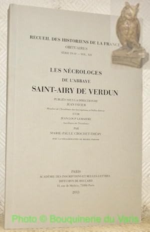 Bild des Verkufers fr Les ncrologes de l'Abbaye Saint-Airy de Verdun. Recueil des Historiens de la France, Obituaires, srie in-8, vol. XII. zum Verkauf von Bouquinerie du Varis