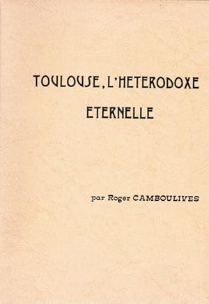 TOULOUSE,L'HETERODOXE ETERNELLE