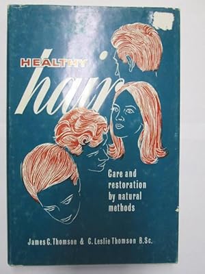 Imagen del vendedor de Healthy Hair - Care and Restoration By Natural Methods: a la venta por Goldstone Rare Books