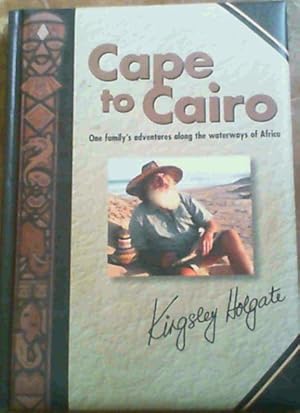 Bild des Verkufers fr Cape to Cairo: One Family's Adventures Along the Waterways of Africa zum Verkauf von Chapter 1