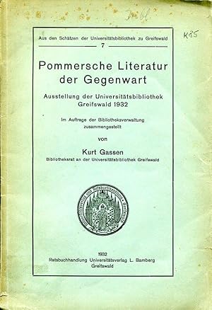 Immagine del venditore per Pommersche Literatur der Gegenwart. Ausstellung der Universittsbibliothek Greifswald 1932. (Aus den Schtzen der Universittsbibliothek zu Greifswald 7). Im Auftrage der Bibliotheksverwaltung zusammengestellt von Kurt Gassen. venduto da Antiquariat & Buchhandlung Rose