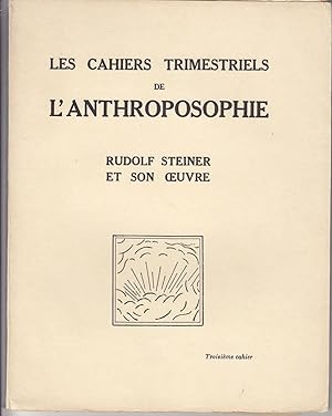 Les cahiers trimestriels de l'anthroposophie: Rudolf Steiner et son oeuvre. 3ème cahier