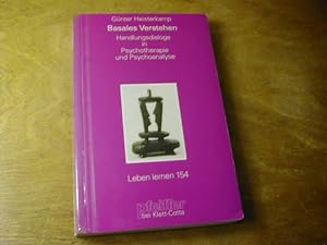 Seller image for Basales Verstehen : Handlungsdialoge in Psychotherapie und Psychoanalyse for sale by Antiquariat Fuchseck