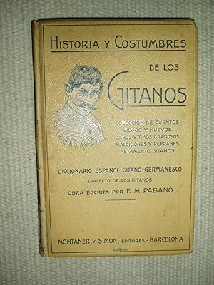 Imagen del vendedor de Historia y costumbres de los Gitanos : Coleccion de cuentos viejos y nuevos, dichos y timos graciosos, maldiciones y refranes.,. a la venta por Expatriate Bookshop of Denmark