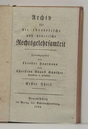 Archiv für die theoretische und practische Rechtsgelehrsamkeit. 1., 3. u. 4. Teil (von 6 Teilen),...