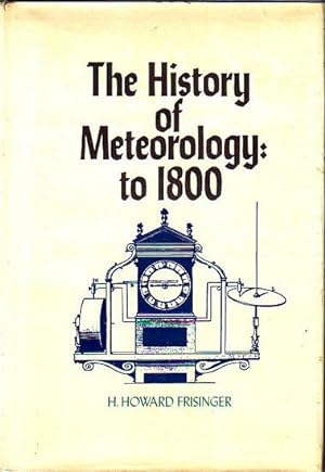 Seller image for THE HISTORY OF METEOROLOGY: to 1800 for sale by Jean-Louis Boglio Maritime Books