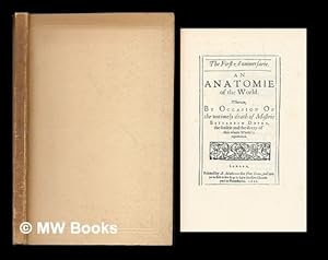 Seller image for The First Anniuersarie : An Anatomie of the World. Wherein, By Occasion Of the vntimely death of Mistris Elizabeth Drvry, the frailtie and decay of this whole World is represented. [Printer's mark] / London, Printed by A. Matthewes, for Tho: Dewe. for sale by MW Books Ltd.