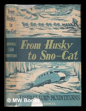 Seller image for From Husky to Sno-Cat. A short survey of polar exploration yesterday and today. [With plates, including a portrait.] for sale by MW Books Ltd.