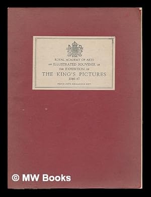 Image du vendeur pour The King's pictures; an illustrated souvenir of the exhibition of the King's pictures at the Royal Academy of Arts, London, 1946-47 mis en vente par MW Books Ltd.