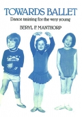 Imagen del vendedor de Towards ballet: dance training for the very young a la venta por Espacio Logopdico
