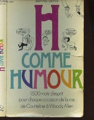 Seller image for H COMME HUMOUR - 1500 MOTS D'ESPRIT POUR CHAQUE OCCASION DE LA VIE - DE COURTELINE A WOODY ALLEN. for sale by Le-Livre