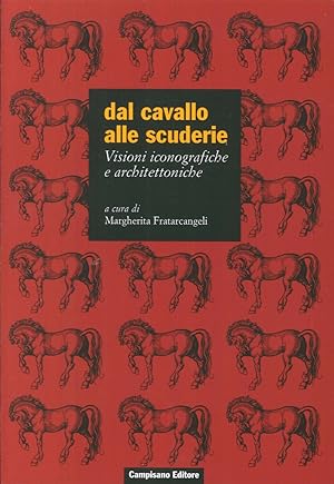 Image du vendeur pour Dal Cavallo alle Scuderie. Visioni Iconografiche e Architettoniche mis en vente par Libro Co. Italia Srl