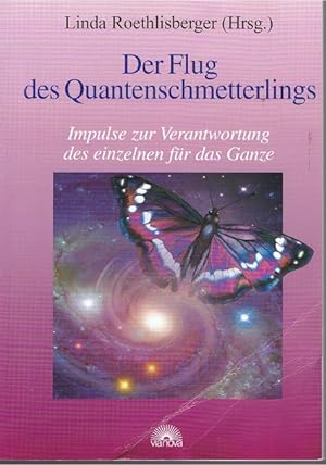 Seller image for Der Flug des Quantenschmetterlings - Impulse zur Verantwortung des einzelnen fr das Ganze - for sale by Allguer Online Antiquariat
