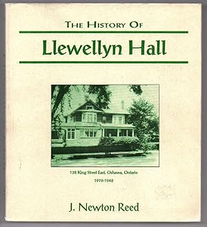 Image du vendeur pour The History of Llewellyn Hall: 138 King Street East, Oshawa, Ontario, 1919-1948 mis en vente par Attic Books (ABAC, ILAB)