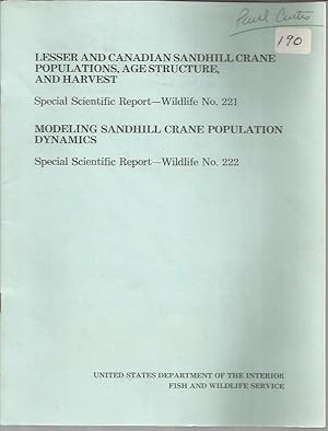 Image du vendeur pour Lesser and Canadian Sandhill Crane Populations, Age Structure, and Harvest & Modeling Sandhill Crane Population Dynamics (Special Scientific Reports - Wildlife Nos. 221 & 222) mis en vente par Bookfeathers, LLC