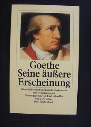 Goethe Seine äußere Erscheinung - Literarische und künstlerische Dokumente seiner Zeitgenossen