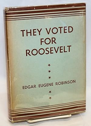 Imagen del vendedor de They voted for Roosevelt: the Presidential vote 1932 - 1944 a la venta por Bolerium Books Inc.