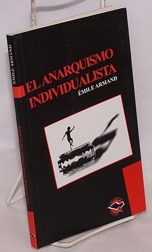 Imagen del vendedor de El anarquismo individualista: Lo que es, puede y vale. Seguido de El stinerismo. Traduccin Margarita Martinez a la venta por Bolerium Books Inc.