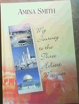 My Journey to the Three Holiest Mosques