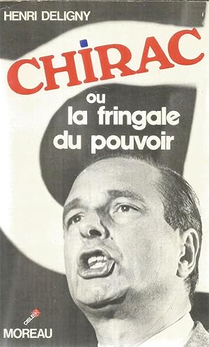 Chirac ou la fringale du pouvoir