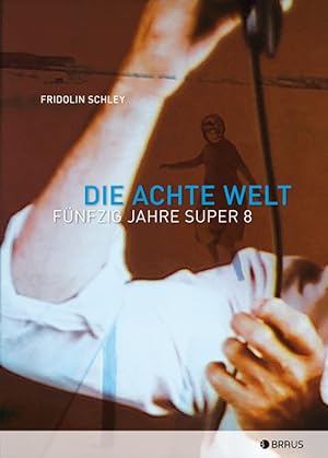 Seller image for Die Achte Welt: Fnfzig Jahre Super 8 for sale by artbook-service