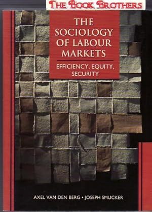 Seller image for The Sociology of Labour Markets: Efficiency, Equity, Security for sale by THE BOOK BROTHERS
