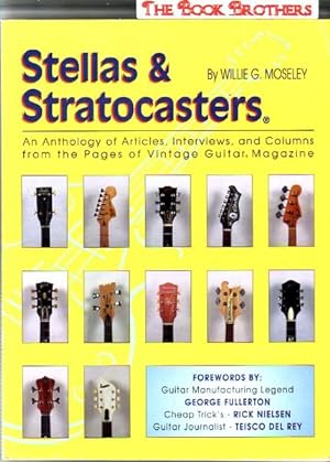 Seller image for Stellas & Stratocasters: An Anthology of Articles, Interviews, and Columns from the Pages of Vintage Guitar Magazine Plus New Essays for sale by THE BOOK BROTHERS