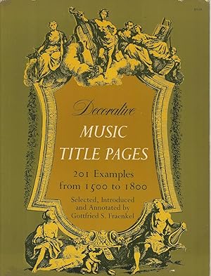 Seller image for Decorative Music Title Pages 201 Examples from 1500 to 1800 for sale by Mom and Pop's Book Shop,