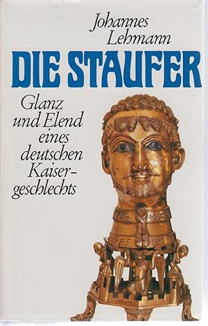 Bild des Verkufers fr Die Staufer : Glanz u. Elend e. dt. Kaisergeschlechts zum Verkauf von Allguer Online Antiquariat