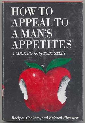 Bild des Verkufers fr How to Appeal to a Man's Appetites: A Cook Book zum Verkauf von Between the Covers-Rare Books, Inc. ABAA