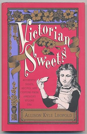 Bild des Verkufers fr Victorian Sweets: Authentic Treats, Recipes, and Customs from America's Bygone Era zum Verkauf von Between the Covers-Rare Books, Inc. ABAA