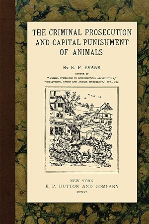 Seller image for The Criminal Prosecution and Capital Punishment of Animals for sale by The Lawbook Exchange, Ltd., ABAA  ILAB