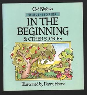 Bible Stories: In The Beginning & Other Stories. (Illustrated by Penny Horne).