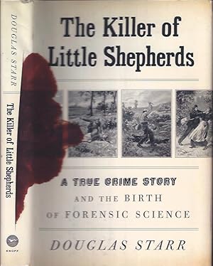 Seller image for The Killer of Little Shepherds : A True Crime Story and the Birth of Forensic Science for sale by The Ridge Books