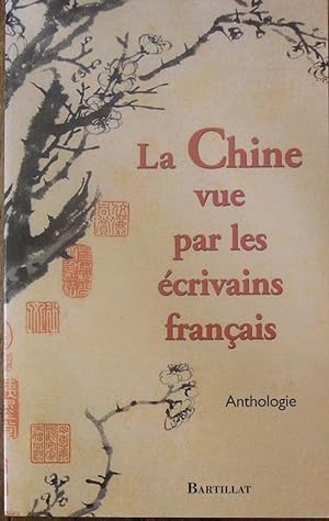 La Chine vue par les écrivains français. Anthologie