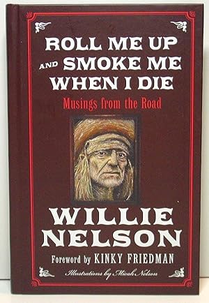 Roll Me Up and Smoke Me When I Die: Musings From The Road