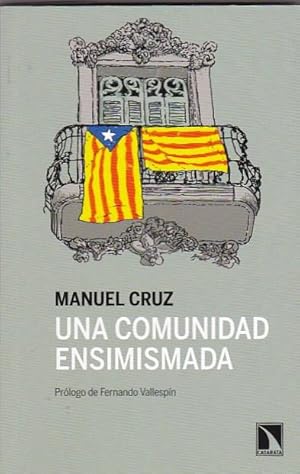 Imagen del vendedor de Una comunidad ensimismada. Diez aos de escritos sobre Catalua a la venta por LIBRERA GULLIVER