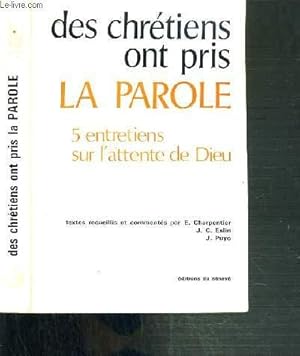 Bild des Verkufers fr DES CHRETIENS ONT PRIS LA PAROLE - 5 ENTRETIENS SUR L'ATTENTE DE DIEU zum Verkauf von Le-Livre