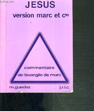 Immagine del venditore per JESUS VERSION MARC ET CIE - COMMENTAIRE DE L'EVANGILE DE MARC venduto da Le-Livre