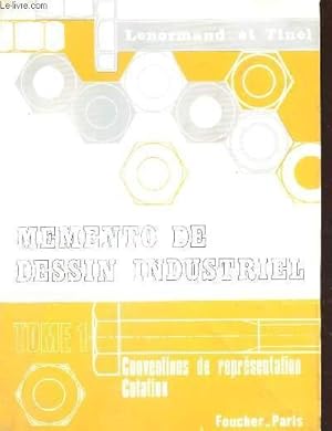 Seller image for MEMENTO DE DESSIN INDUSTRIEL / TOME 1 : CONVENTIONS ET REPRESENTATION COTATION. for sale by Le-Livre