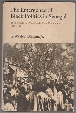 Seller image for The Emergence of Black Politics in Senegal: The Struggle for Power in Four Communes, 1900-1920 for sale by Mystery Cove Book Shop