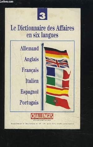 Seller image for LE DICTIONNAIRE DES AFFAIRES EN SIX LANGUES - 3 : ALLEMAND / ANGLAIS / FRANCAIS / ITALIEN / ESPAGNOL / PORTUGAIS. for sale by Le-Livre