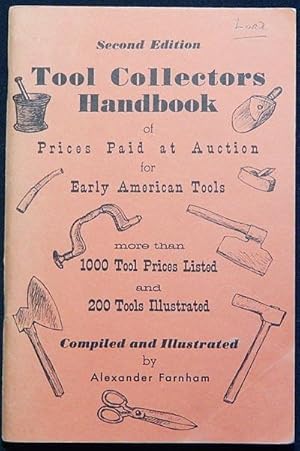 Seller image for Tool Collectors Handbook of Prices Paid at Auction for Early American Tools; Compiled and illustrated by Alexander Farnham for sale by Classic Books and Ephemera, IOBA