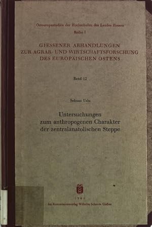 Untersuchungen zum anthropogenen Charakter der zentralanatolischen Steppe. Osteuropastudien der H...