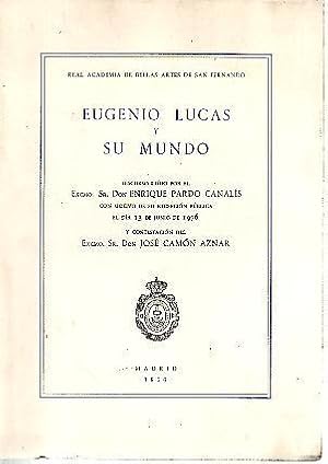 Immagine del venditore per EUGENIO LUCAS Y SU MUNDO. DISCURSO LEIDO POR EL EXCMO. SR. DON ENRIQUE PARDO CANALIS CON MOTIVO DE SU RECEPCION PUBLICA EL DIA 13 DE JUNIO DE 1976 Y CONTESTACION DEL EXCMO. SR. DON JOSE CAMON AZNAR. venduto da Librera Javier Fernndez