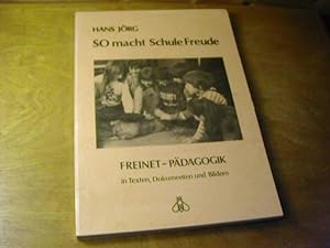 Image du vendeur pour So macht Schule Freude. Freinet-Pdagogik in Texten, Dokumenten und Bildern mis en vente par Antiquariat Fuchseck