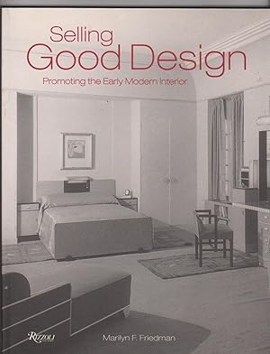 Immagine del venditore per SELLING GOOD DESIGN. Promoting the Early Modern Interior venduto da BOOK NOW